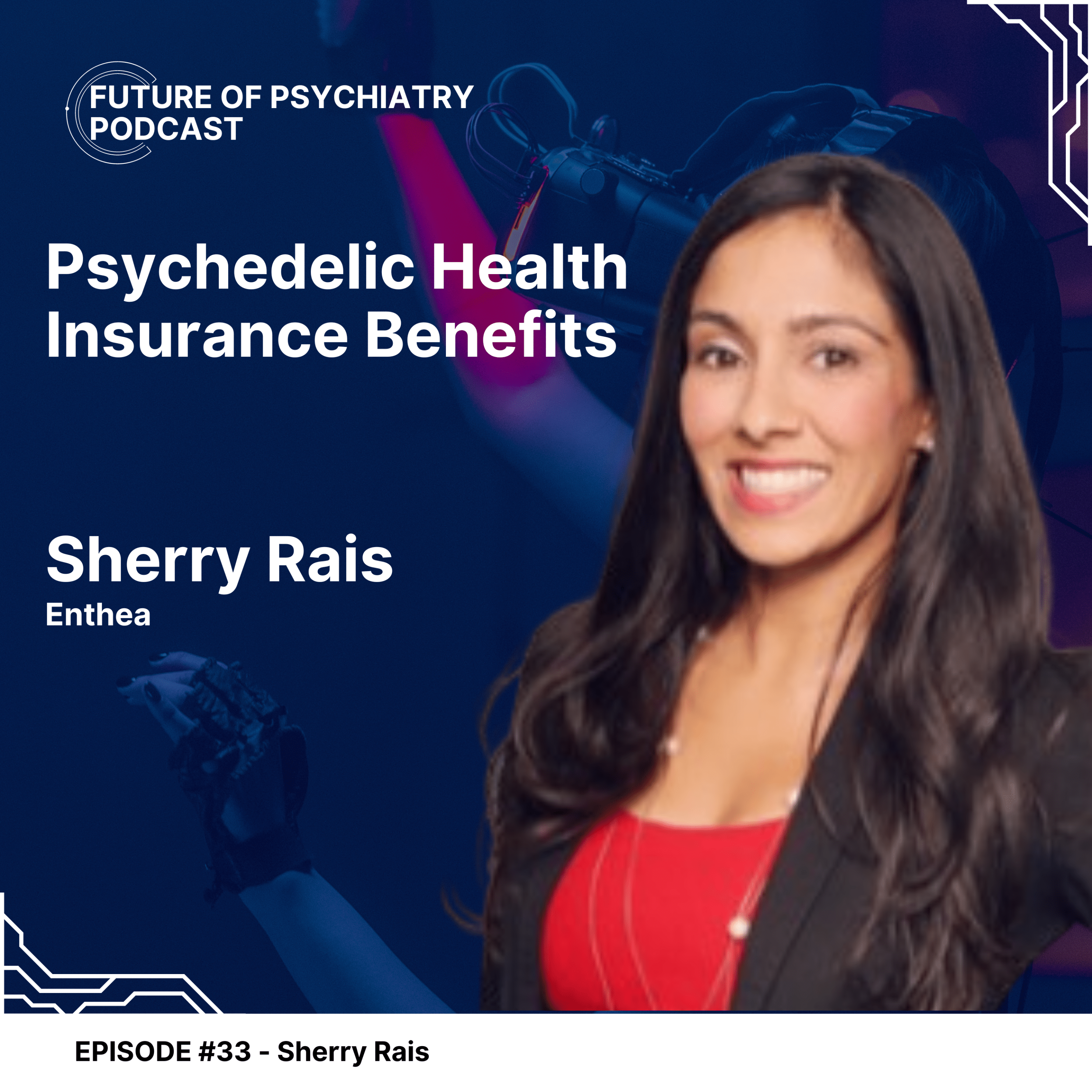 The Future of Psychiatry Podcast Psychedelic Health Insurance Benefits with Sherry Rais