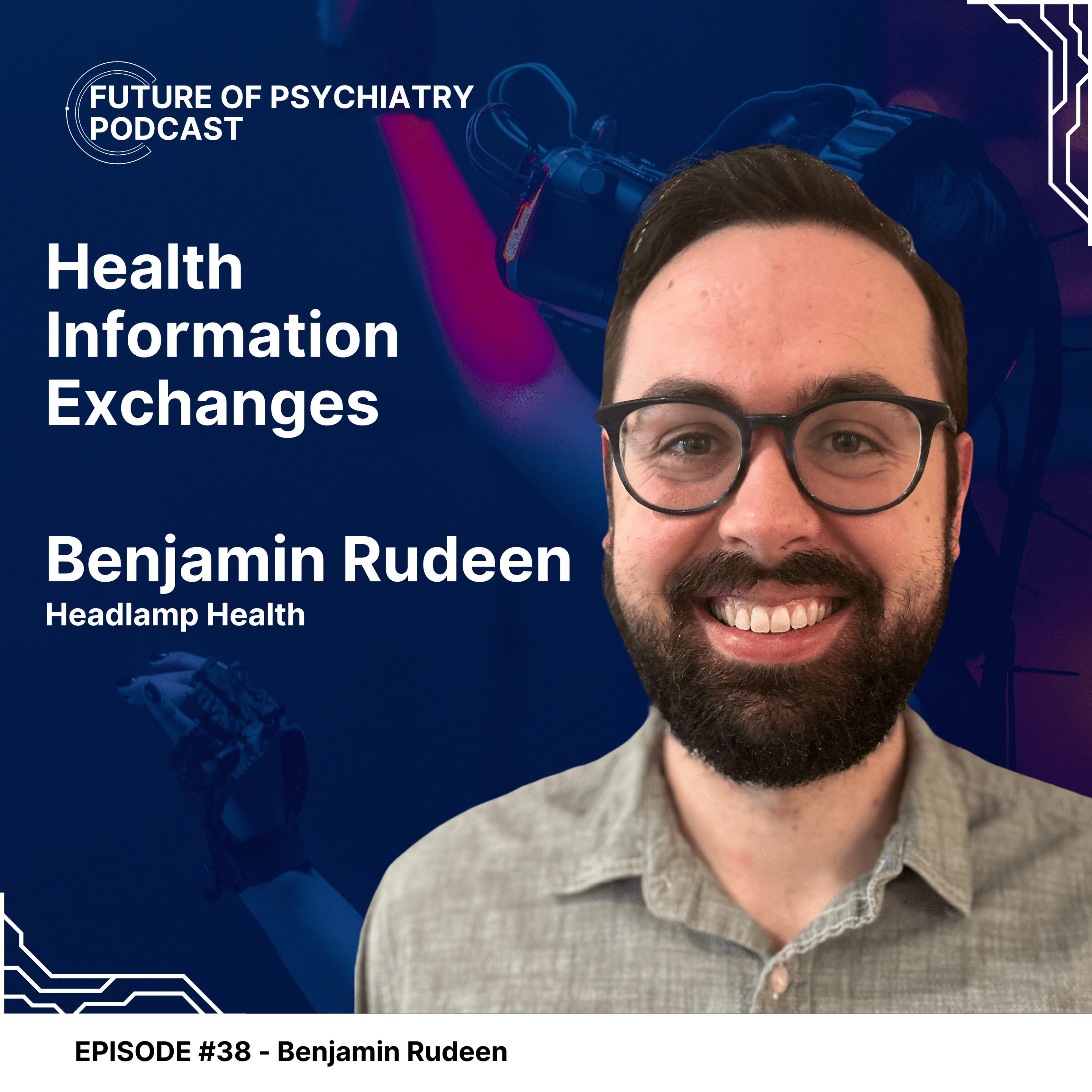 The Future of Psychiatry Podcast Health Information Exchanges with Benjamin Rudeen